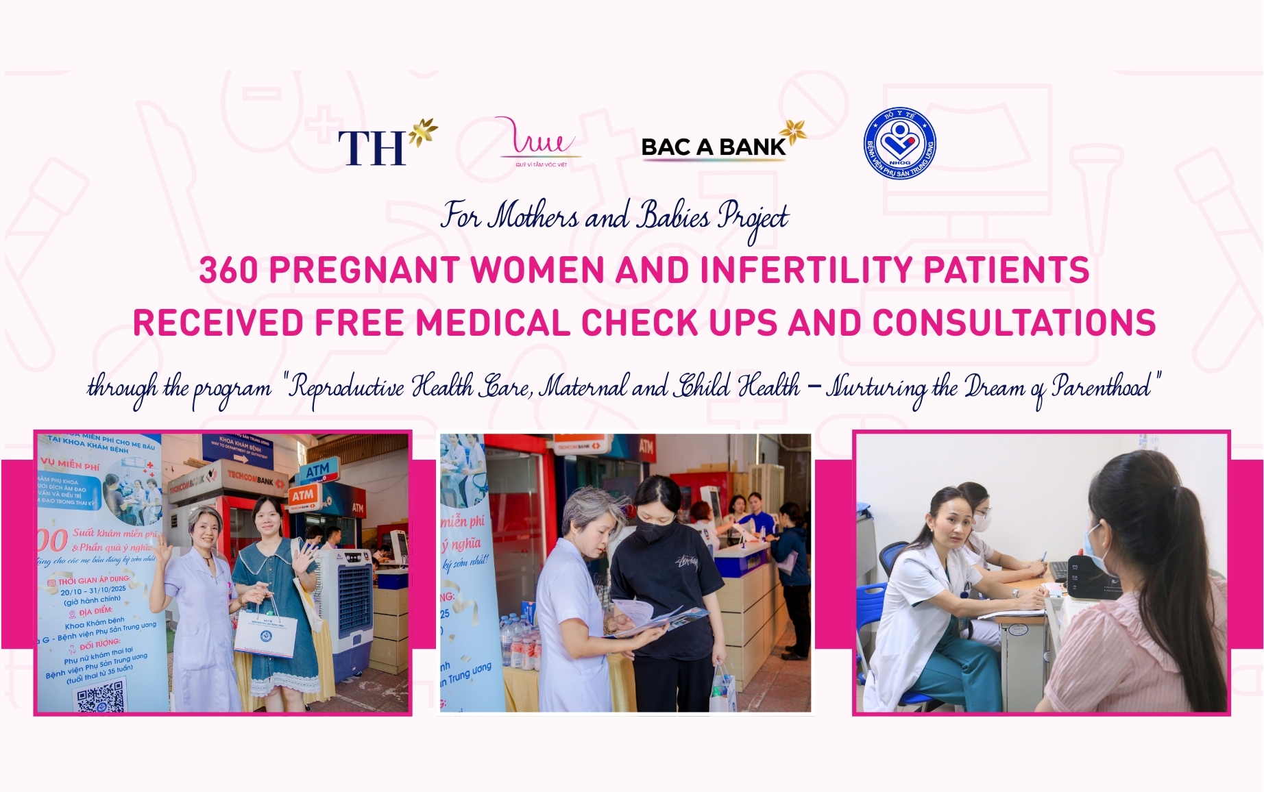360 pregnant women and infertility patients received free medical check ups and consultations through the program “Reproductive Health Care, Maternal and Child Health, Nurturing the Dream of Parenthood”